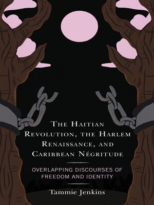 cover image of The Haitian Revolution, the Harlem Renaissance, and Caribbean Négritude